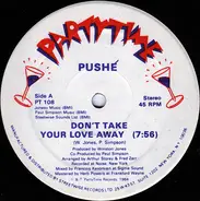 Pushé - Don't Take Your Love Away