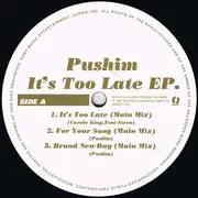 12inch Vinyl Single - Pushim - It's Too Late E.P.