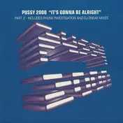 pussy 2000 - It's Gonna Be Allright (Part 1)