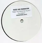 pussy dub foundation - Make The World Go Round