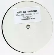 Pussy Dub Foundation - Make The World Go Round