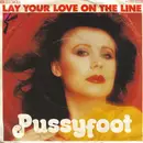 7inch Vinyl Single - Pussyfoot - Lay Your Love On The Line
