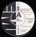 7inch Vinyl Single - Pussyfoot - Lay Your Love On The Line