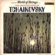 Carlini's World Of Strings - The Greatest Hits Of Tchaikovsky