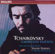 Pyotr Ilyich Tchaikovsky - Kirov Orchestra And Kirov Chorus , Valery Gergiev - A Russian Spectacular: Capriccio Italien