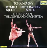 Pyotr Ilyich Tchaikovsky - Lorin Maazel , The Cleveland Orchestra - Romeo & Juliet / Nutcracker Suite