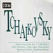 Double CD - Tchaikovsky - Piano Concerto No.1 In Bb Minor, 1812 Overture, Nutcracker, Romeo & Juliet, Sleeping Beauty