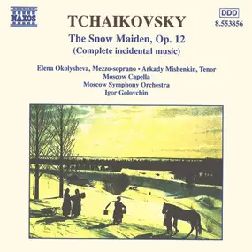 Pyotr Ilyich Tchaikovsky - The Snow Maiden, Op. 12 (Complete Incidental Music)