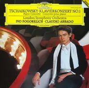 Pyotr Ilyich Tchaikovsky / The London Symphony Orchestra , Ivo Pogorelich , Claudio Abbado - Klavierkonzert No. 1