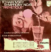 LP - Pyotr Ilyich Tchaikovsky , The London Symphony Orchestra , Igor Markevitch - Symphony No. 6 In B Minor, Op.74 'Pathetique'
