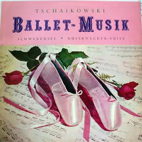 Pyotr Ilyich Tchaikovsky - Ballet-Musik - Schwanensee * Nussknacker-Suite