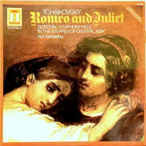 Pyotr Ilyich Tchaikovsky - Romeo And Juliet /  Symphony No.2, In The Steppes Of Central Asia