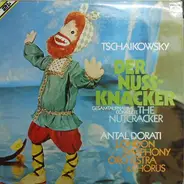 Pyotr Ilyich Tchaikovsky , Antal Dorati , The London Symphony Orchestra And London Symphony Chorus - Der Nussknacker Gesamtaufnahme The Complete Nutcracker