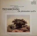 LP - Pyotr Ilyich Tchaikovsky , Evgeni Svetlanov , Russian State Symphony Orchestra - Die Jahreszeiten Op. 37a