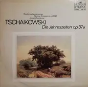 LP - Pyotr Ilyich Tchaikovsky , Evgeni Svetlanov , Russian State Symphony Orchestra - Die Jahreszeiten Op. 37a