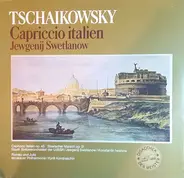 Tchaikovsky / Evgeni Svetlanov - Capriccio Italien OP.45 - Slawischer Marsch OP.31 - Romeo und Julia Op. Posth.