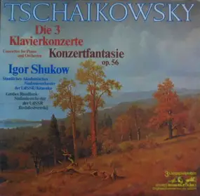 Tschaikowski - Die 3 Klavierkonzerte / Konzertfantasie Op. 56