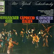 LP - Pyotr Ilyich Tchaikovsky , Leopold Ludwig , Symphonie-Orchester Des Bayerischen Rundfunks - Nussknacker Suite / Capriccio Italien / Slawischer Marsch