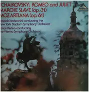 Pyotr Ilyich Tchaikovsky , Leopold Stokowski conducting the The Stadium Symphony Orchestra Of New Y - Romeo And Juliet / Marche Slav (Op. 31) / Mozartiana (Op. 60)