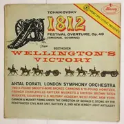 LP - Pyotr Ilyich Tchaikovsky , Ludwig van Beethoven - Antal Dorati , The London Symphony Orchestra , Mi - 1812 Festival Overture, Op. 49 (Original Scoring) / Wellington's Victory