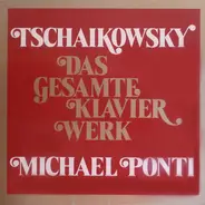 Pyotr Ilyich Tchaikovsky , Michael Ponti - Das Gesamte Klavierwerk