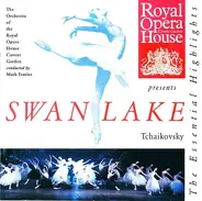 Pyotr Ilyich Tchaikovsky , Orchestra Of The Royal Opera House, Covent Garden , Mark Ermler - Swan Lake - The Essential Highlights