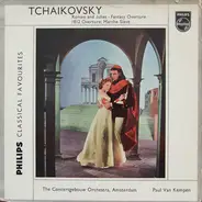 Pyotr Ilyich Tchaikovsky , Paul van Kempen , Concertgebouworkest - Romeo And Juliet - Fantasy Overture / 1812 Overture; Marche Slave