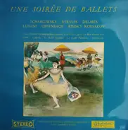 Tchaikovsky / Offenbach / Rimsky-Korsakov a.o. - Une Soirée De Ballets