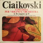 Tchaikovsky - Concerto Per Violine E Orchestra In Re Maggiore Op. 35