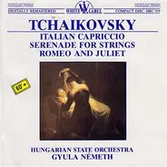 Tchaikovsky - Italian Capriccio / Serenade For Strings / Romeo And Juliet