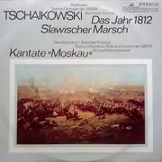 LP - Pyotr Ilyich Tchaikovsky - Das Jahr 1812, Slawischer Marsch, Kantate 'Moskau'