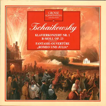Tchaikovsky - Klavierkonzert Nr. 1 B-Moll Op. 23 / Fantasie-Ouvertüre 'Romeo Und Julia'