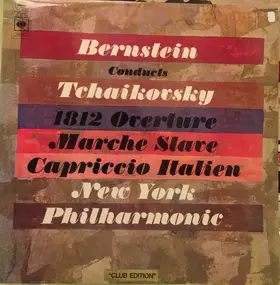 Pyotr Ilyich Tchaikovsky - Bernstein Conducts Tchaikovsky 1812 Overture; Marche Slave; Capriccio Italien