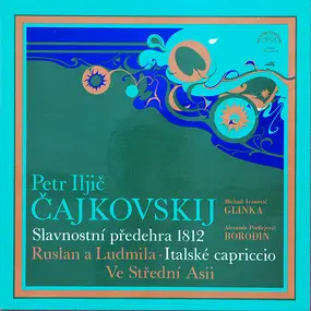 Pyotr Ilyich Tchaikovsky - 1812 Overture / Ruslan & Ludmilla Overture / Capriccio Italien a.o.