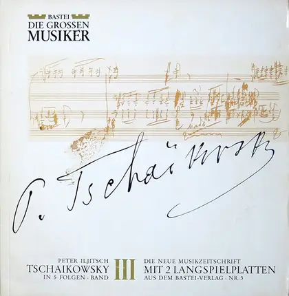 Tchaikovsky - Peter Iljitsch Tschaikowsky In 5 Folgen · Band III