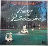 Tchaikovsky - Konzerte und Ballettmusiken