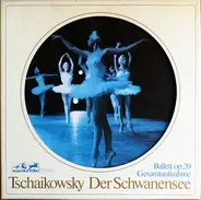 Tschaikowsky - Der Schwanensee Ballett Op. 20 Gesamtaufnahme