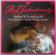 Pyotr Ilyich Tchaikovsky , Concertgebouworkest , Wolfgang Sawallisch - Sinfonie Nr. 5 E-Moll, Op. 64