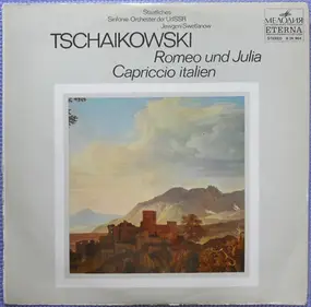 Pyotr Ilyich Tchaikovsky - Romeo Und Julia / Capriccio Italien (Swetlanow)