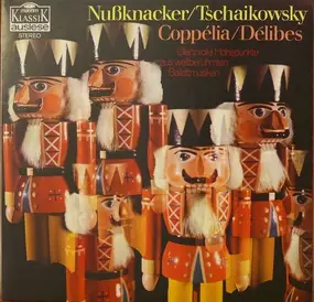 Pyotr Ilyich Tchaikovsky - Nußknacker / Coppélia