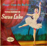 Pyotr Ilyich Tchaikovsky / The Embassy Symphony Orchestra Conducted By Serge Lamont - Excerpts From 'Swan Lake'