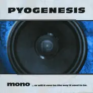 Pyogenesis - Mono...or Will It Ever Be the Way It Used to Be