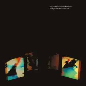 Pye Corner Audio/Dalhous - Run For The Shadows EP