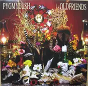 pygmy lush - Old Friends
