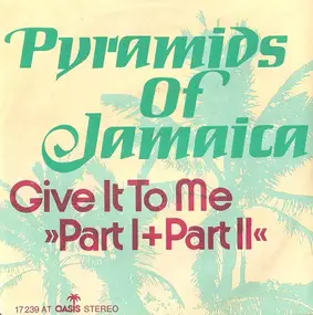 Pyramids Of Jamaica - Give It To Me