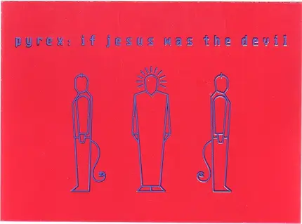 Pyrex - If Jesus Was The Devil
