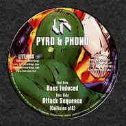 Pyro & Phono - Bass Induced / Attack Sequence (Collision Pt 2)