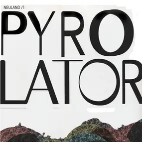 Pyrolator - Neuland/1