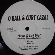 Q Ball & Curt Cazal - Rock The Spot / Live & Let Die