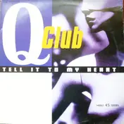 Q-Club - Tell It To My Heart